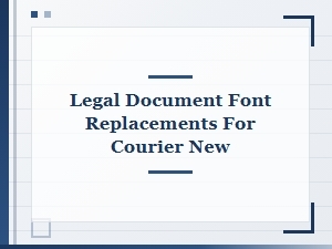 Modern Alternatives to Courier New for Legal Documents